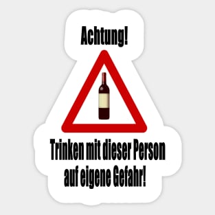 Achtung! Trinken auf eigene Gefahr! Sticker
